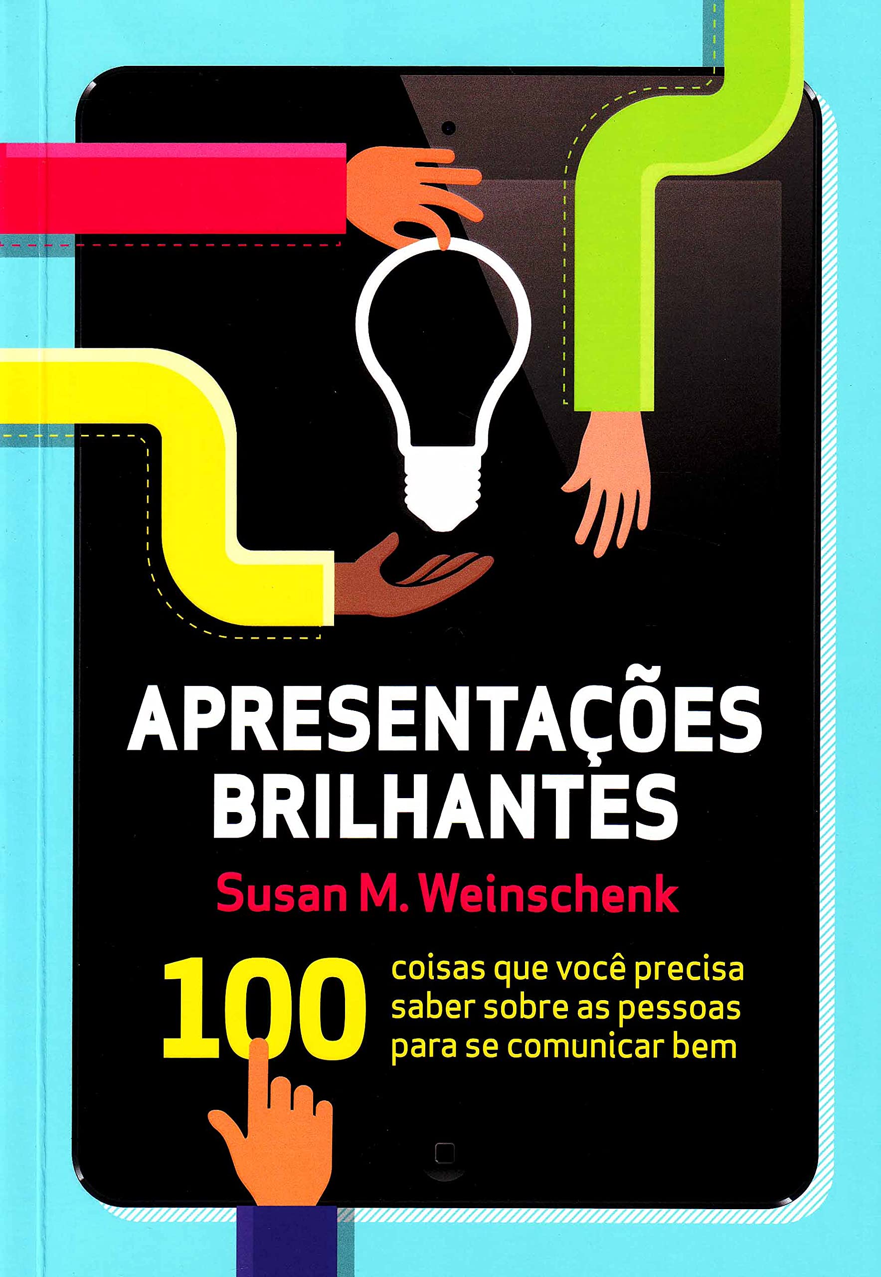 Apresentações Brilhantes. 100 Coisas Que Você Precisa Saber Sobre As Pessoas Para Se Comunicar Bem (Em Portuguese do Brasil) Books