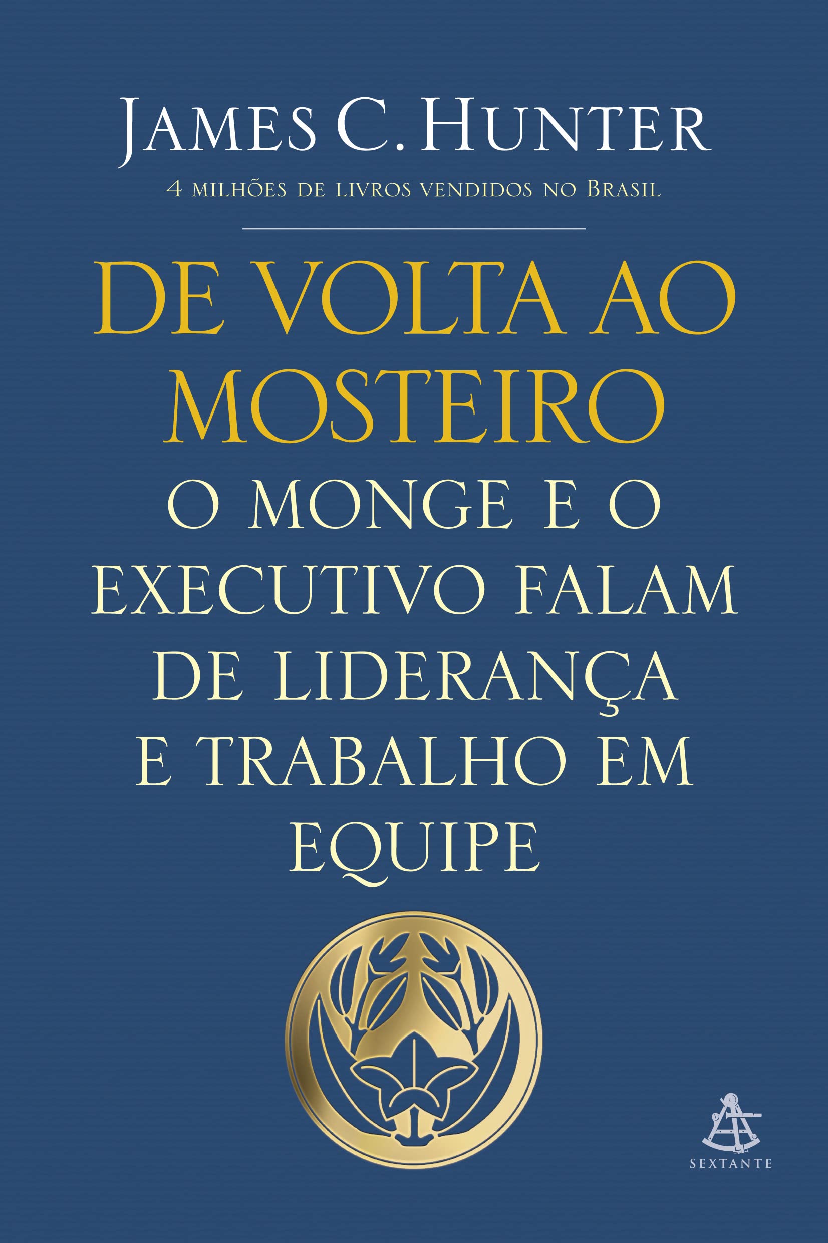 De Volta ao Mosteiro. O Monge e o Executivo Falam de Liderança e Trabalho em Equipe (Em Portuguese do Brasil) Books