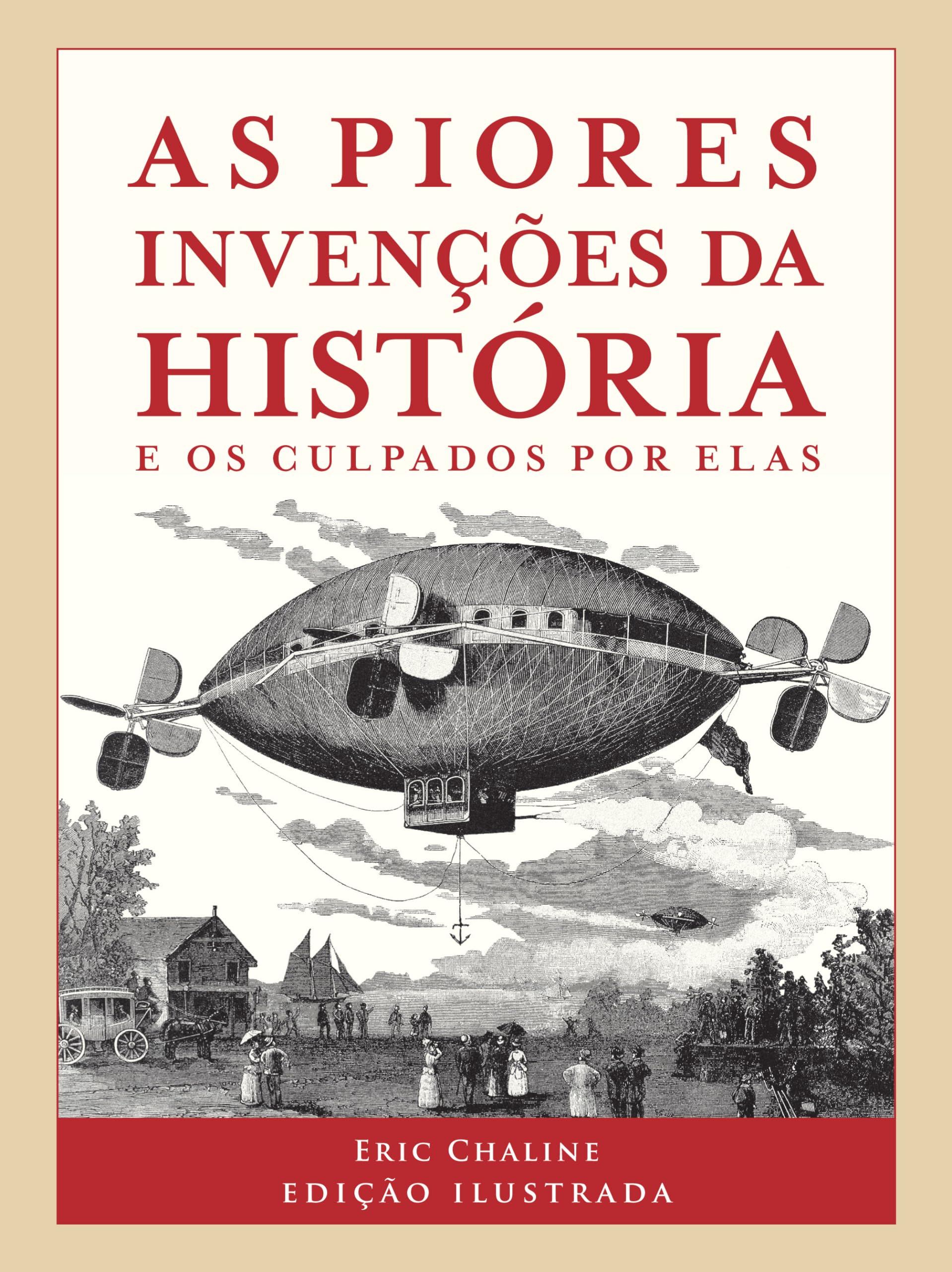 As Piores Invenções da História e os Culpados por Elas (Em Portuguese do Brasil) Books