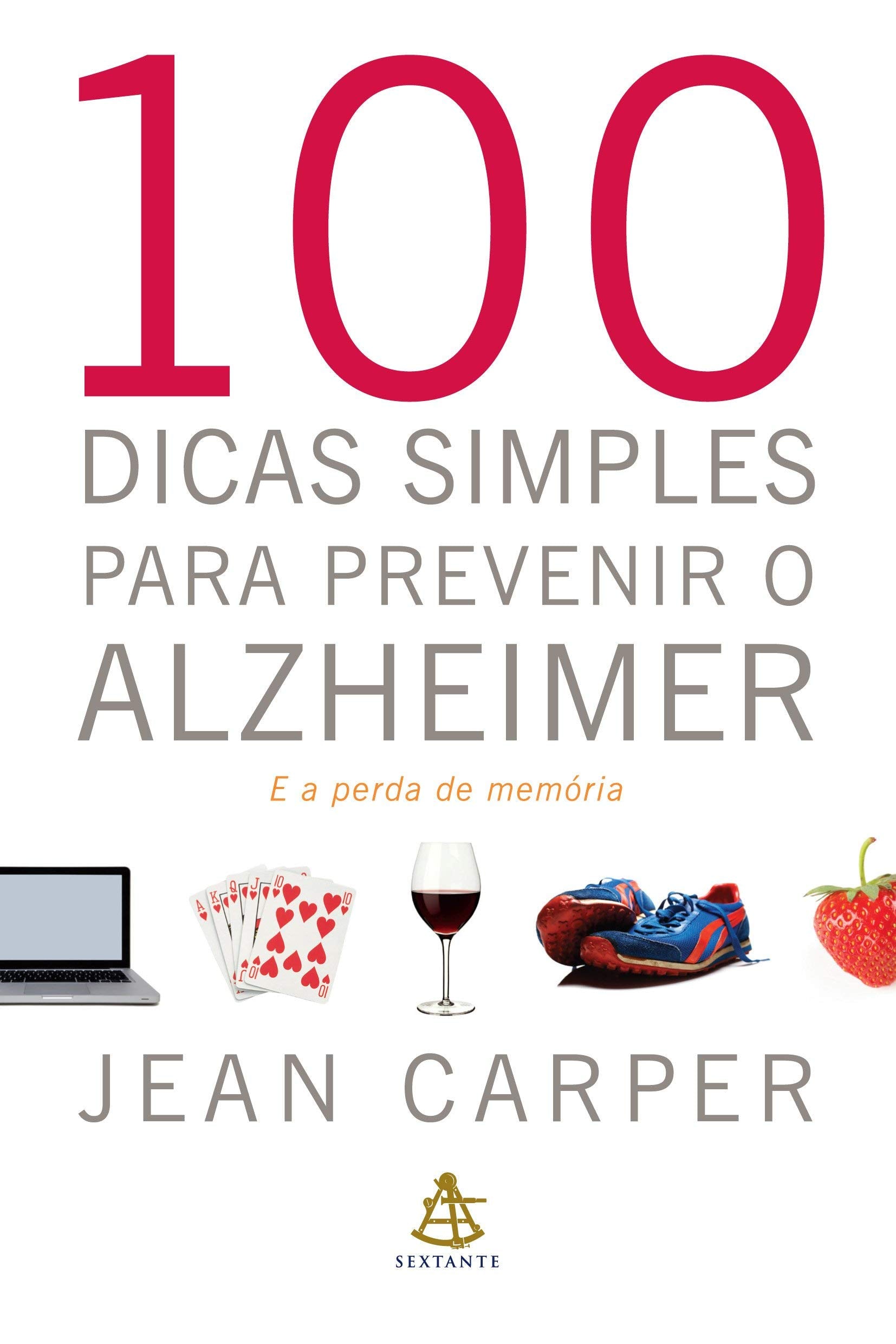 100 Dicas Simples Para Prevenir o Alzheimer e a Perda de Memória (Em Portuguese do Brasil) Books