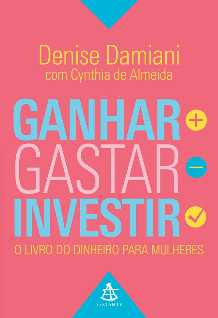 Ganhar, Gastar, Investir. O Livro do Dinheiro Para Mulheres Books