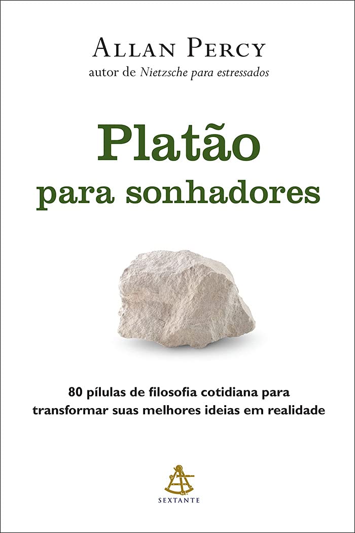 Platão Para Sonhadores. 80 Pílulas de Filosofia Cotidiana Para Transformar Suas Melhores Ideias em Realidade Books