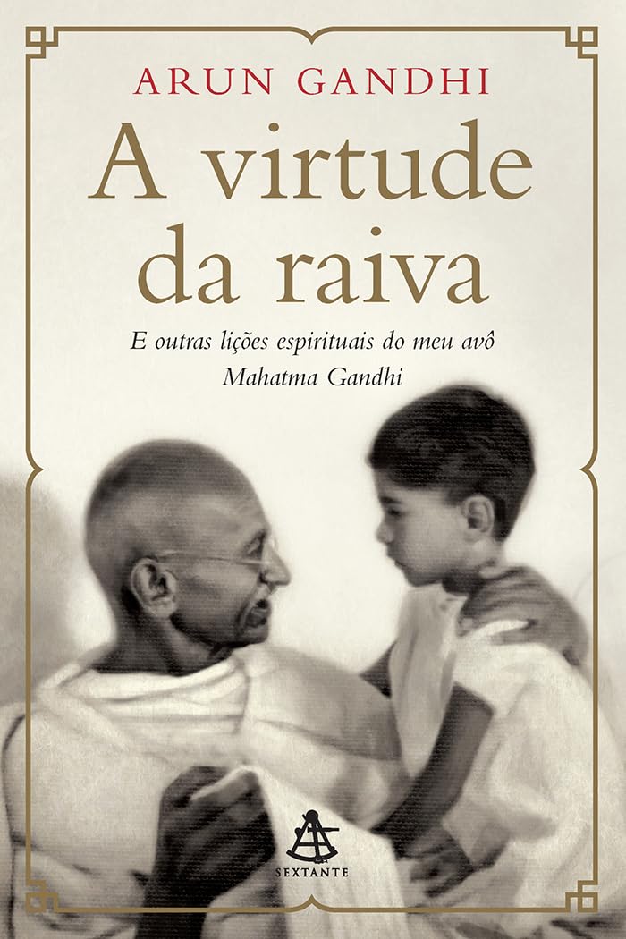 A Virtude da Raiva e Outras Lições Espirituais do Meu Avô Mahatma Gandhi book