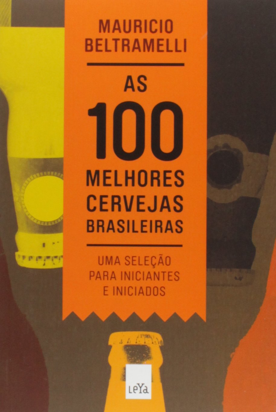 As 100 Melhores Cervejas Brasileiras (Em Portuguese do Brasil) Books