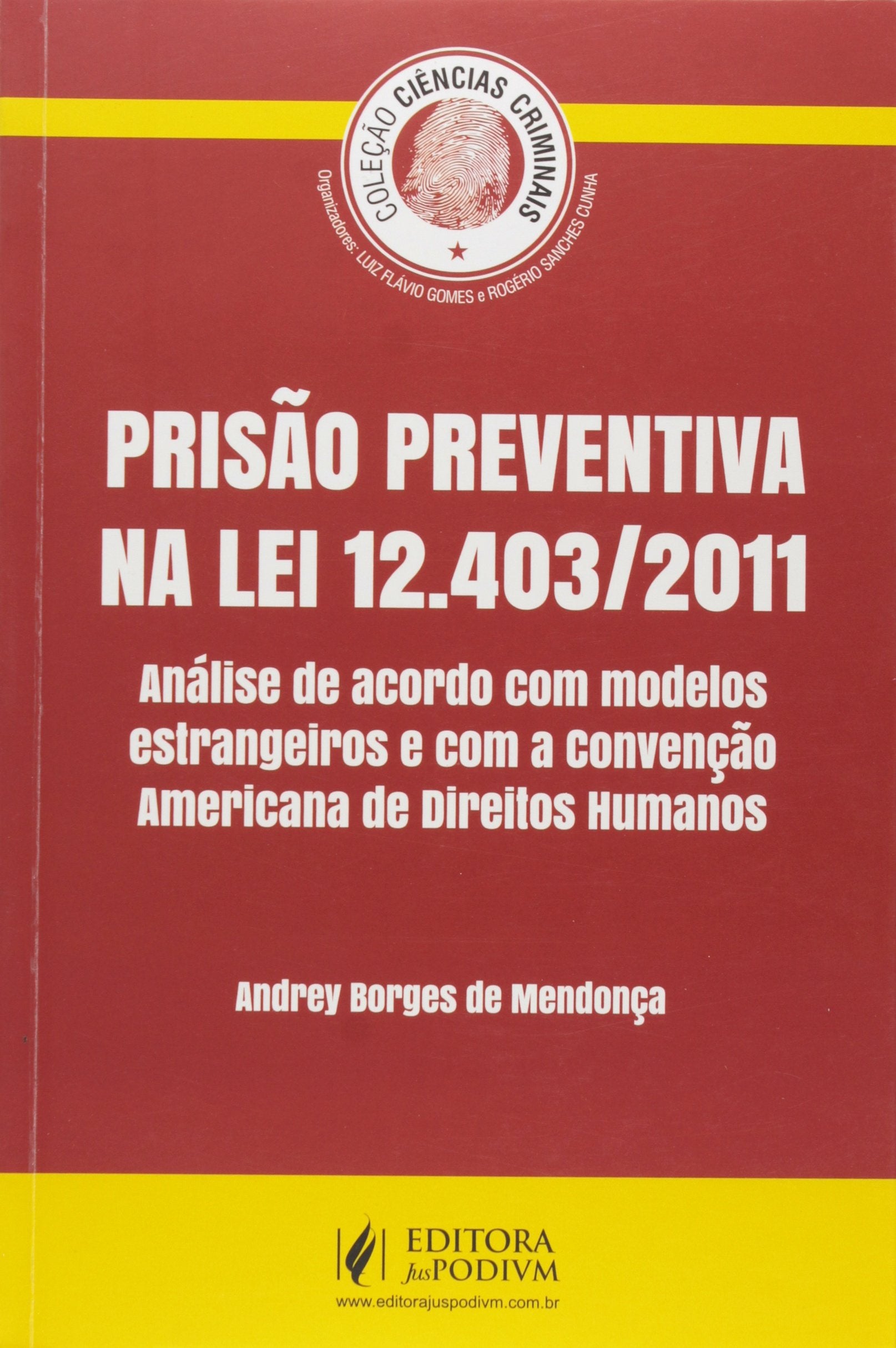 Prisão Preventiva na Lei 12.403/11. Conforme a Convenção Americana de Direitos Humanos - Coleção Ciências Criminais Books