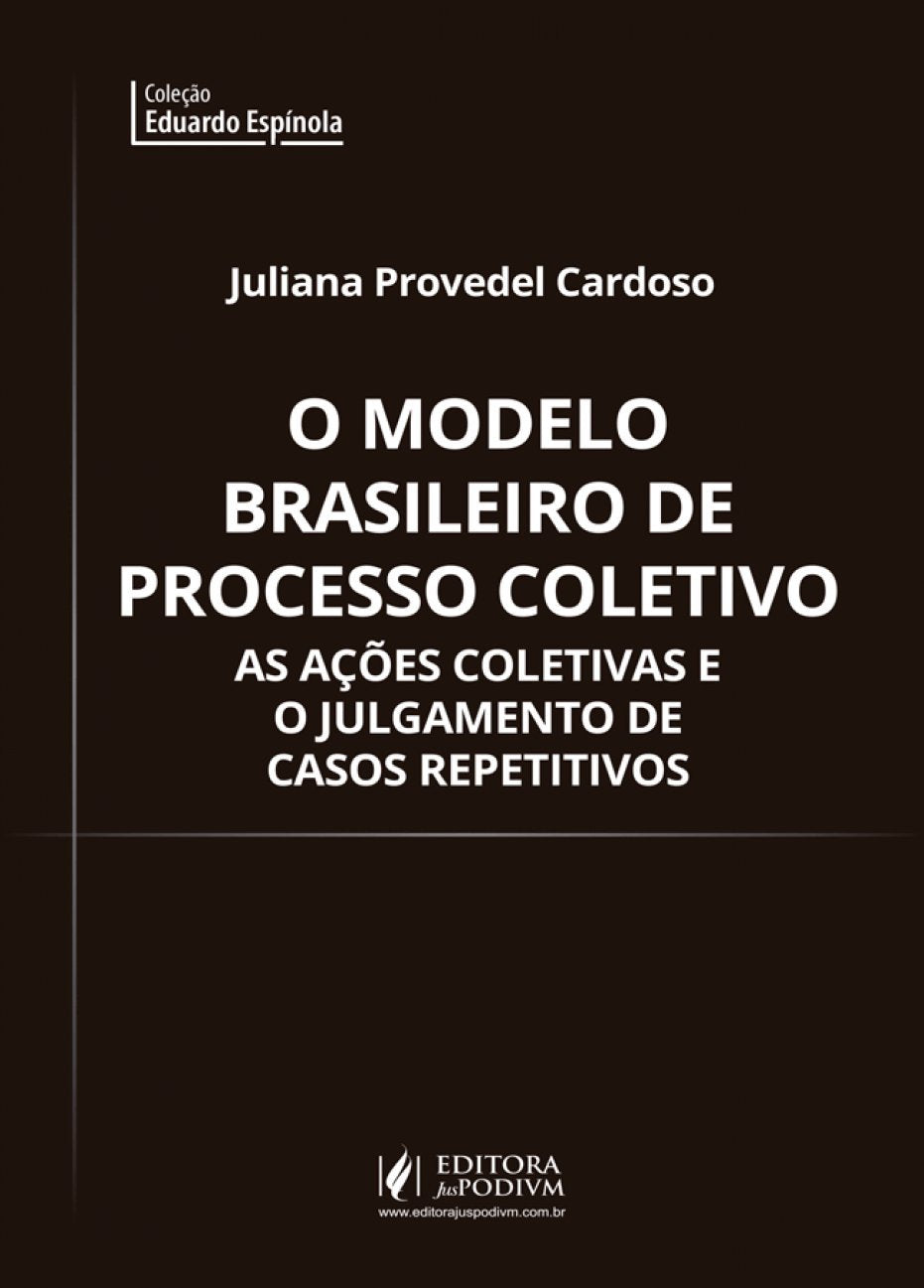 O Modelo Brasileiro de Processo Coletivo: As Ações Coletivas e o Julgamento de Casos Repetitivos Books