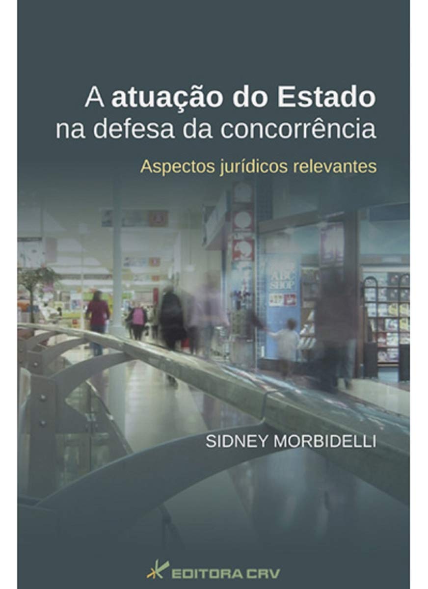 Atuacao Do Estado Na Defesa Da Concorrencia Aspectos Juridicos Releva Books