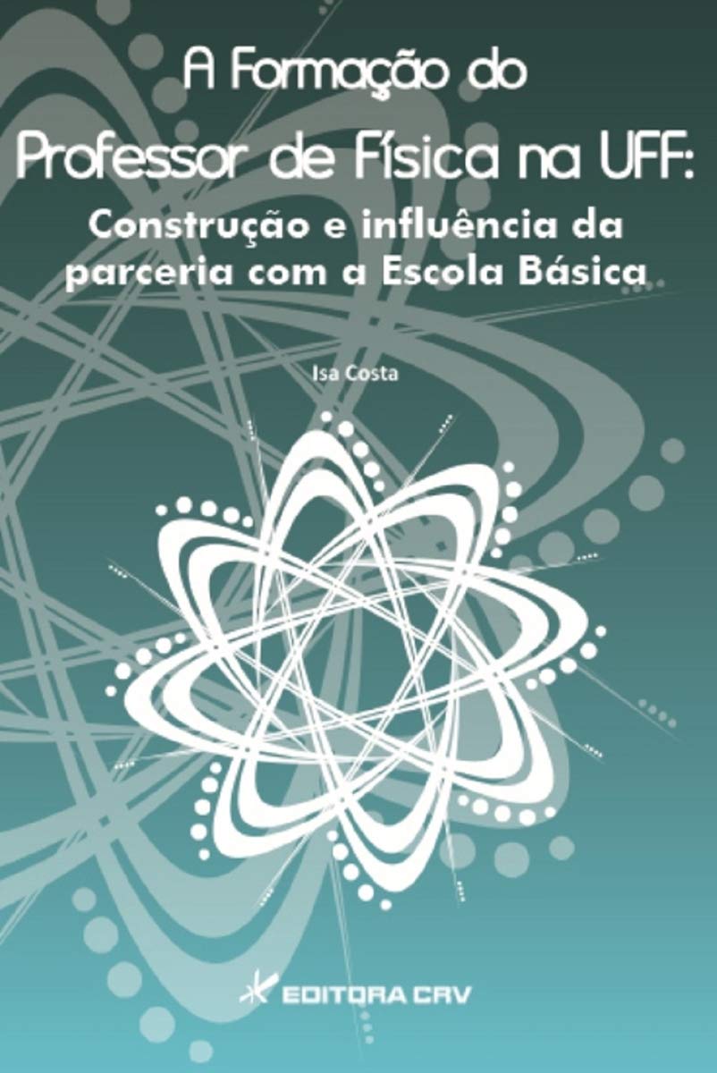 Formacao Do Professor De Fisica Na Uff - Construcao E Influencia Da Pa Books