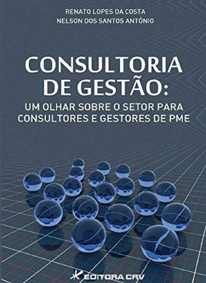Consultoria De Gestao: Um Olhar Sobre O Setor Para Consultores E Gesto book