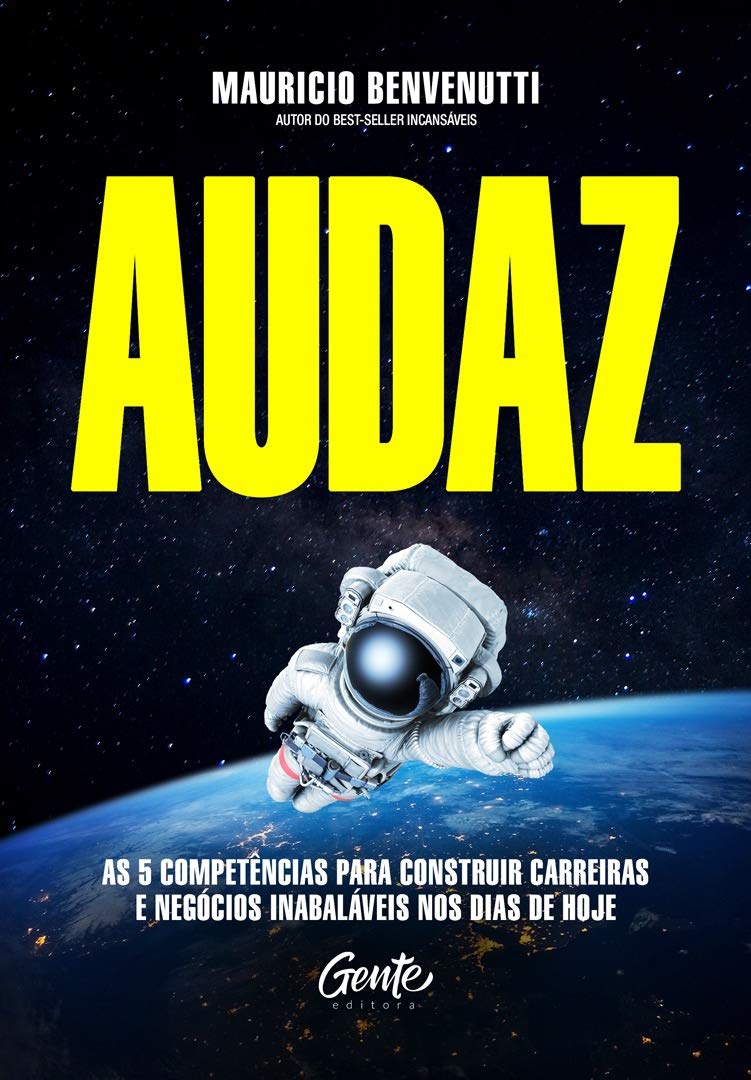 Audaz. As 5 Competências Para Construir Carreiras e Negócios Inabaláveis nos Dias de Hoje. book