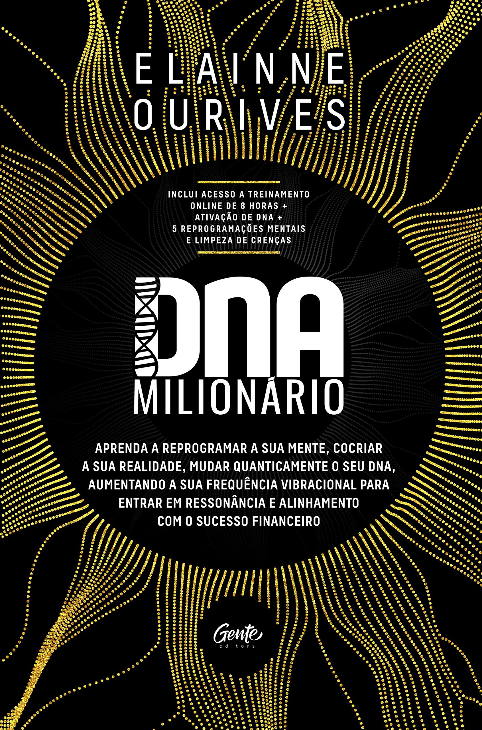 DNA MILIONÁRIO: Aprenda a reprogramar a sua mente, cocriar a sua realidade, mudar quanticamente o seu DNA, aumentando a sua frequência vibracional ... e alinhamento com o sucesso financeiro book