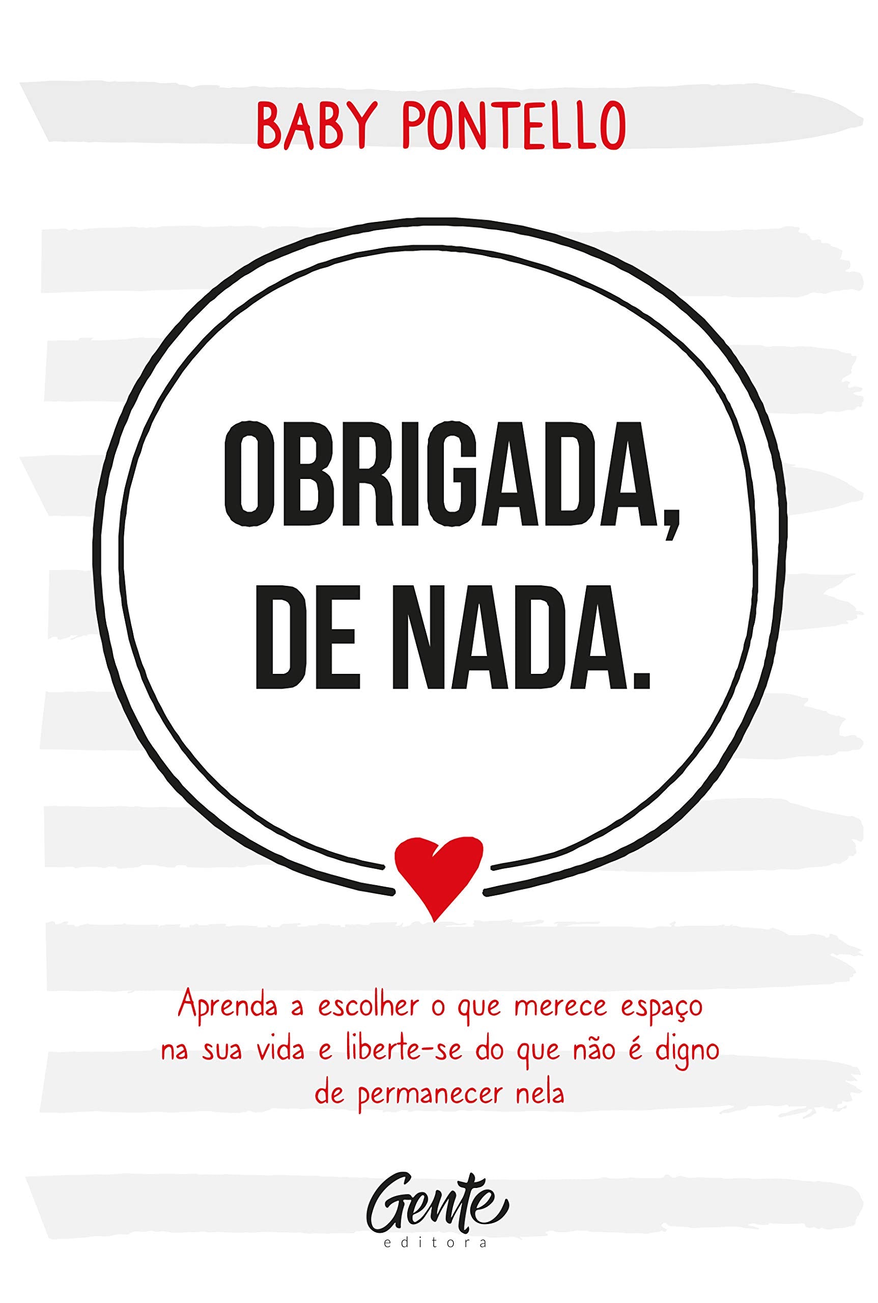 Obrigada de Nada - Aprenda a escolher o que merece espaco na sua vida e liberte-se do que nao e digno permanecer nela (Em Portugues do Brasil) book