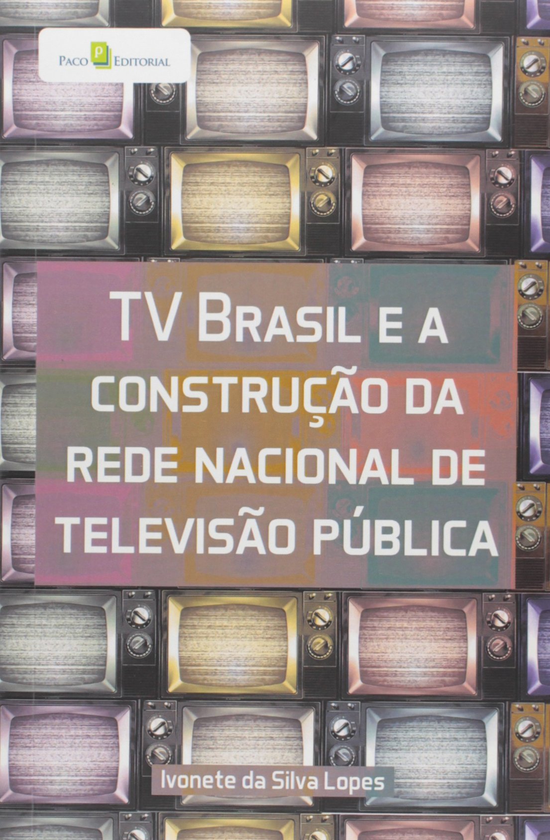 TV Brasil e a Construção da Rede Nacional de Televisão Pública (Em Portuguese do Brasil) Books