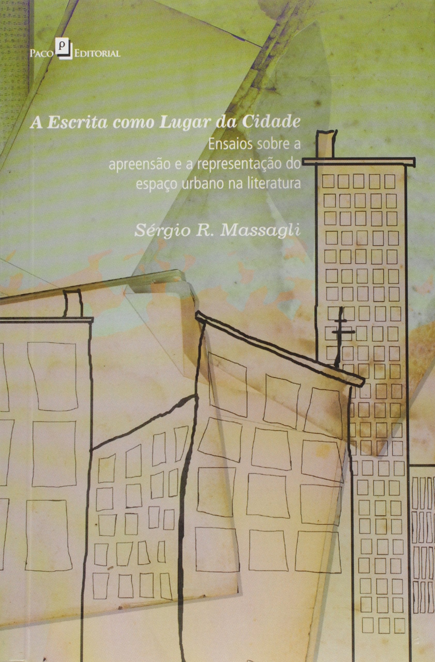 A Escrita Como Lugar da Cidade. Ensaios Sobre a Apreensão e a Representação do Espaço Urbano na Literatura Books