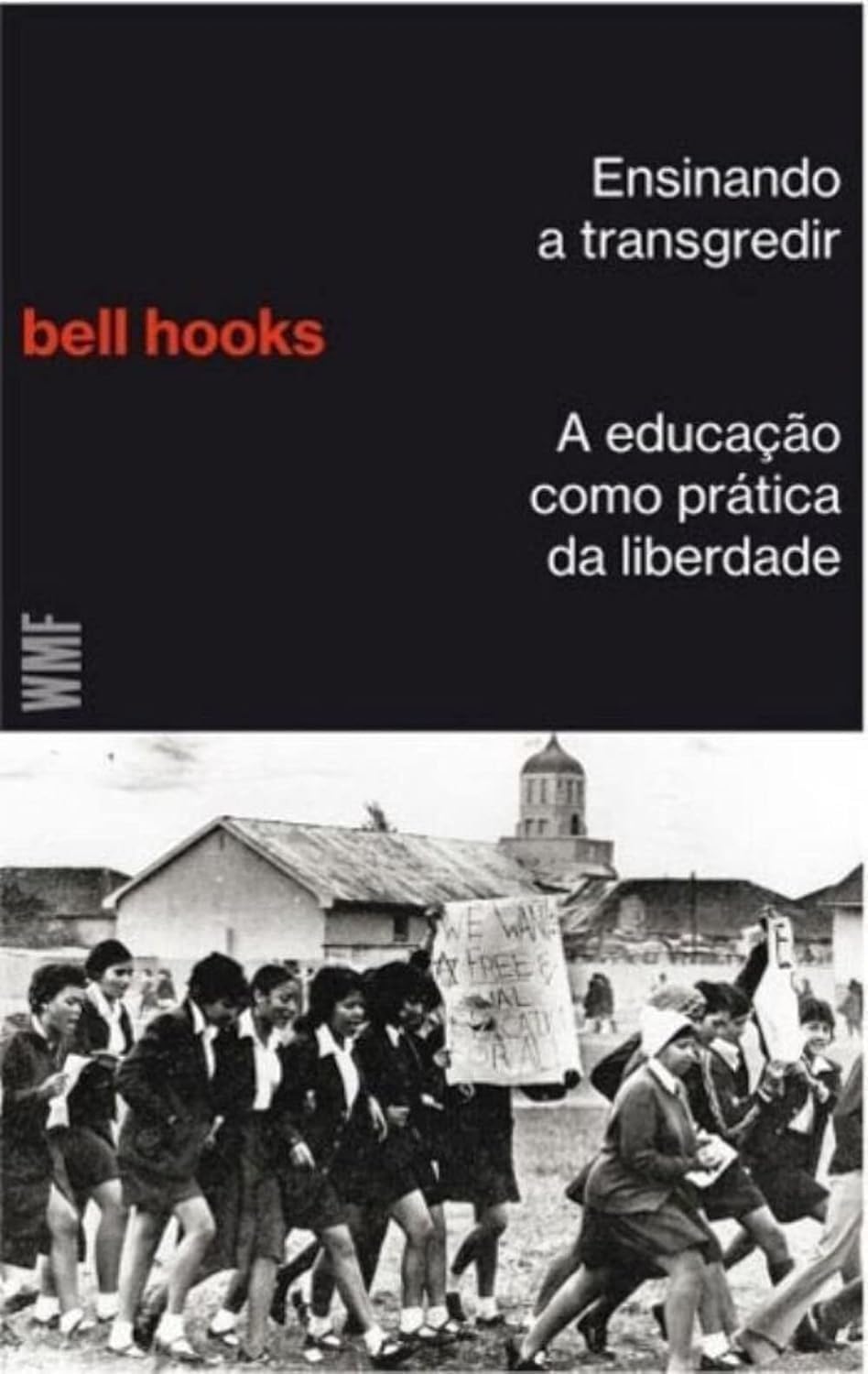 Ensinando a Transgredir. A Educação Como Prática da Liberdade Books