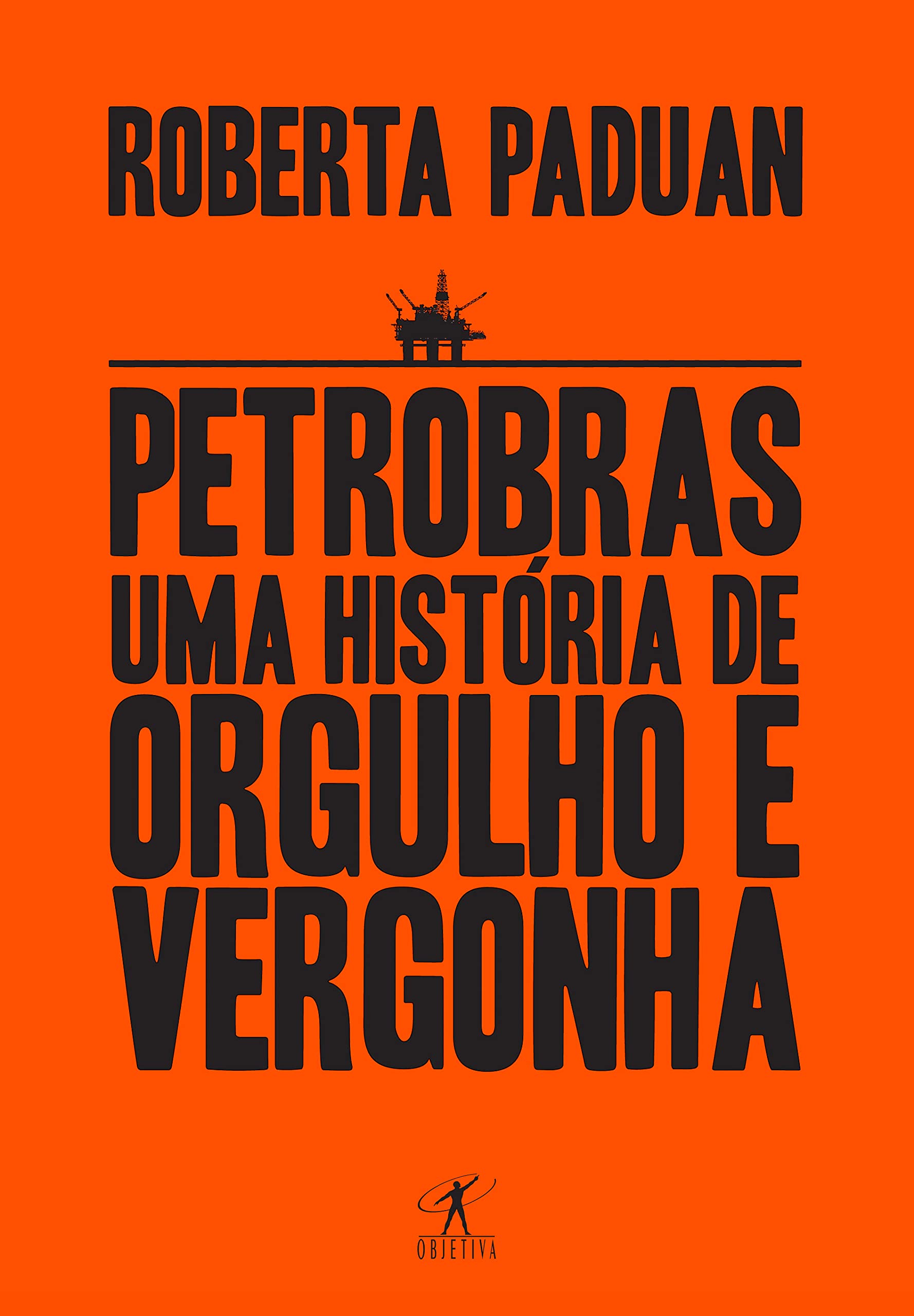 Petrobras. Uma História de Orgulho e Vergonha Books