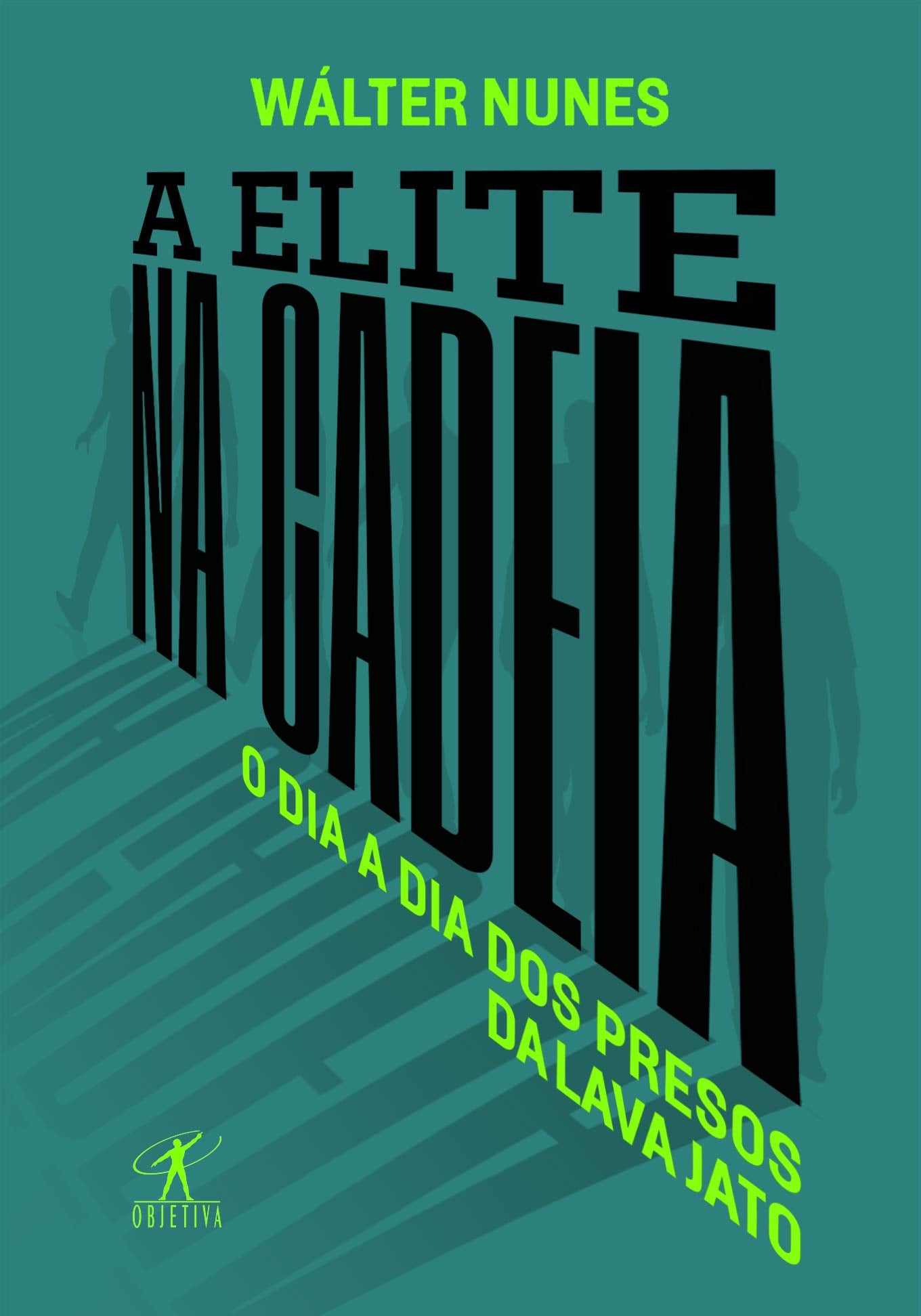 A Elite na Cadeia - O dia a dia dos presos da Lava Jato (Em Portugues do Brasil) Books