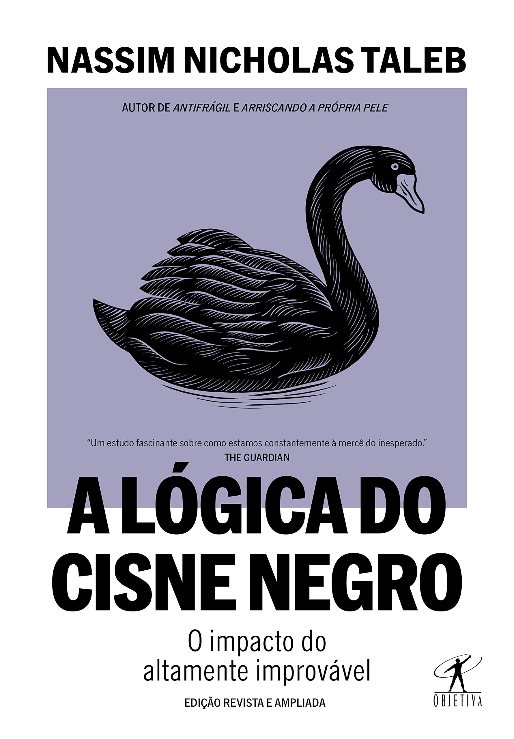 A logica do Cisne Negro - Edicao revista e ampliada - O impacto do altamente improvavel (Em Portugues do Brasil) book