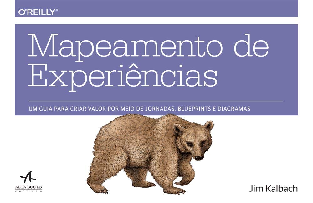 Mapeamento de Experiências. Um Guia Para Criar Valor por Meio de Jornadas, Blueprints e Diagramas Books