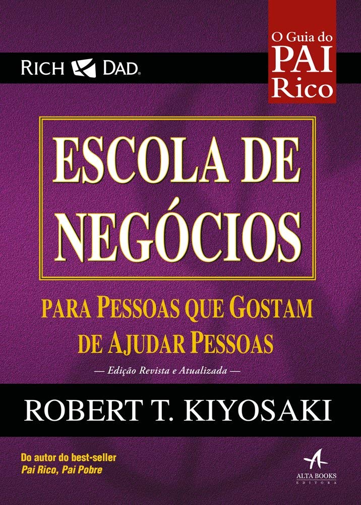 Escola de Negócios. Para Pessoas que Gostam de Ajudar Pessoas. O Guia do Pai Rico (Em Portuguese do Brasil) book