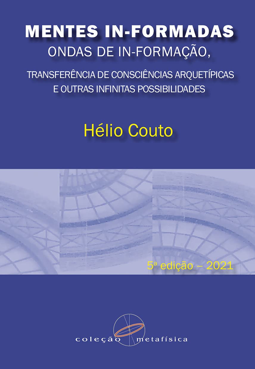 Mentes In-Formadas, Ondas de In-Formação: Transferência de Consciências Arquetípicas e Outras Infinitas Possibilidades book