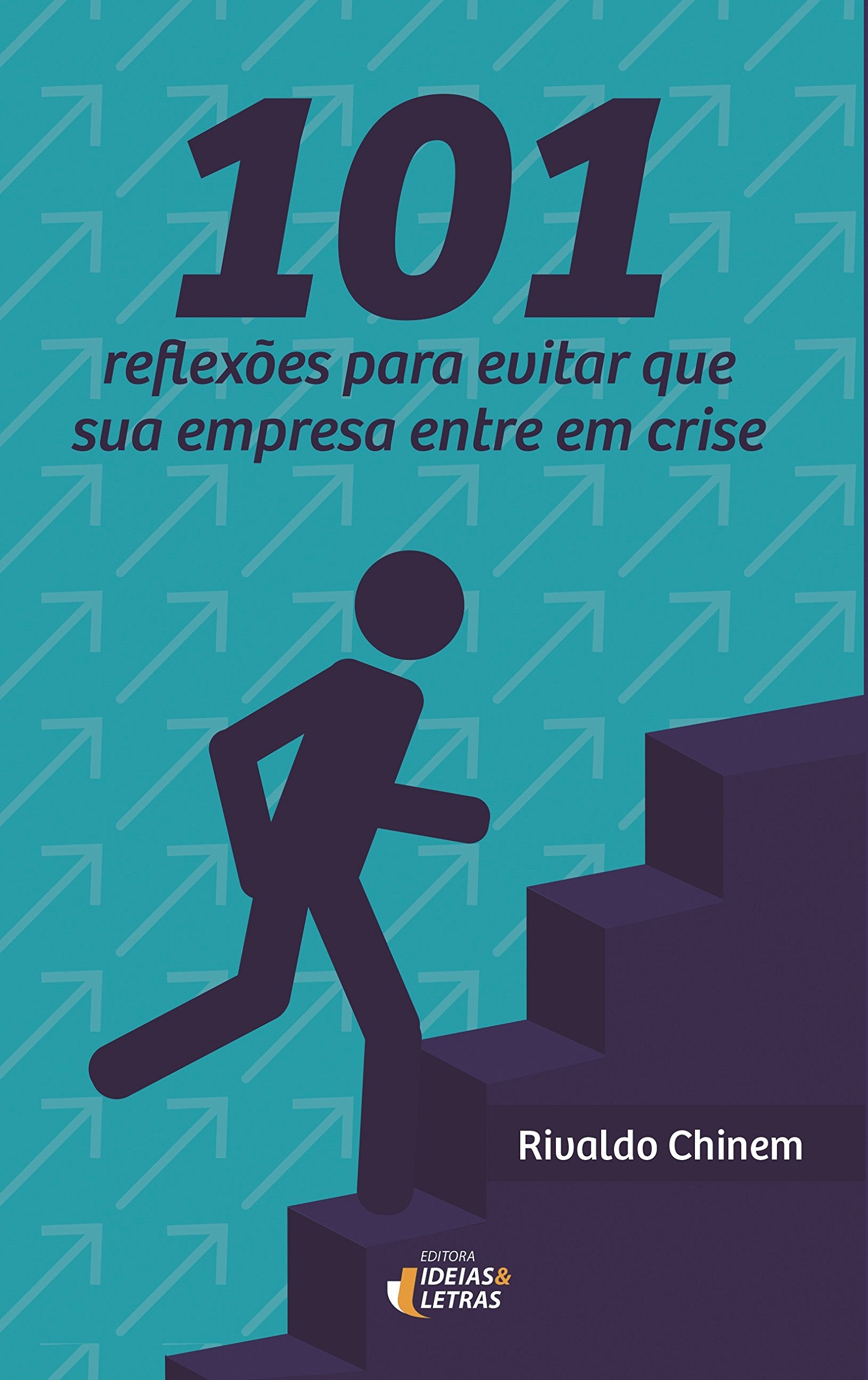 101 Reflexões Para Evitar que Sua Empresa Entre em Crise Books