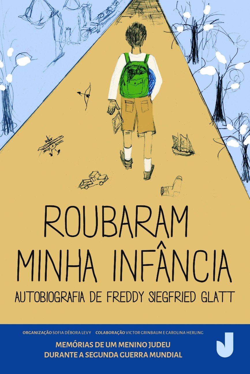 Roubaram Minha Infância: Autobiografia de Freddy Siegfried Glatt - Memórias de um Menino Judeu Durante a Segunda Guerra Mundial Books