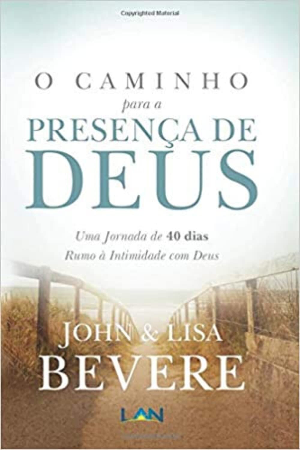 O Caminho Para a Presenca de Deus: Uma Jornada de 40 dias Rumo À Intimidade com Deus book