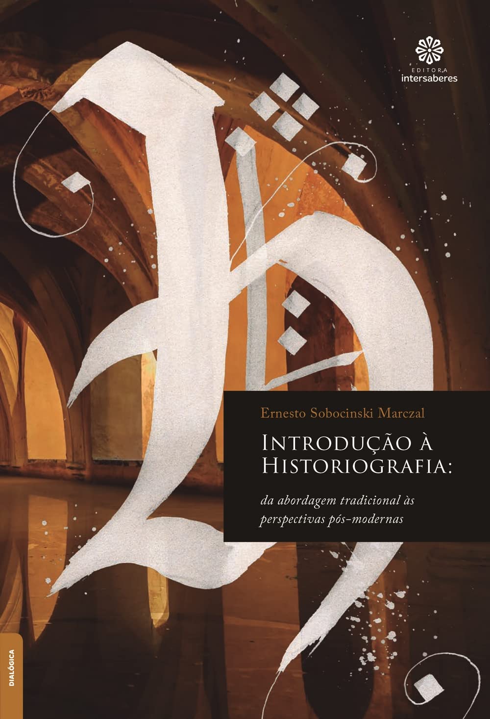 Introducao a historiografia: da abordagem tradicional as perspectivas pos-modernas book