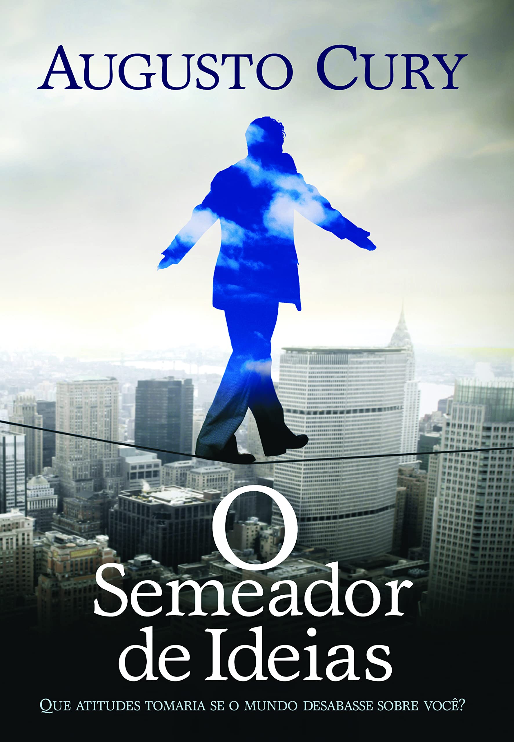 O Semeador De Ideias - Que Atitudes Tomaria Se O Mundo Desabasse Sobre Voce ? (Em Portugues do Brasil) Books
