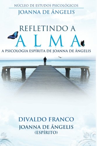 Refletindo a Alma: a Psicologia Espírita de Joanna de Ângelis Psychology