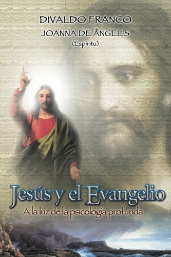 Jesús y el Evangelio A la Luz de la Psicología Profunda Psychology