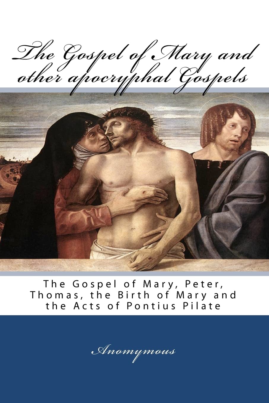 The Gospel Of Mary And Other Apocryphal Gospels: The Gospel Of Mary, Peter, Thomas, The Birth Of Mary And The Acts Of Pontius Pilate Religion & Esotericism