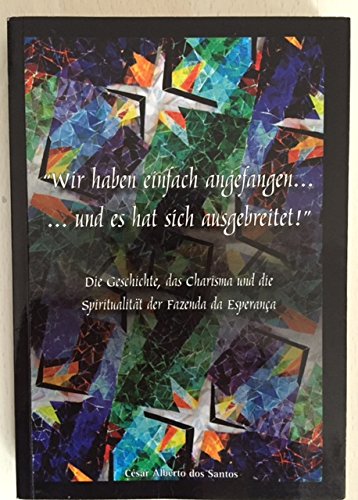 "Wir haben das einfach angefangen ... und es hat sich ausgebreitet!". Die Geschichte, das Charisma und die Spiritualität der Fazenda da Esperanca Books