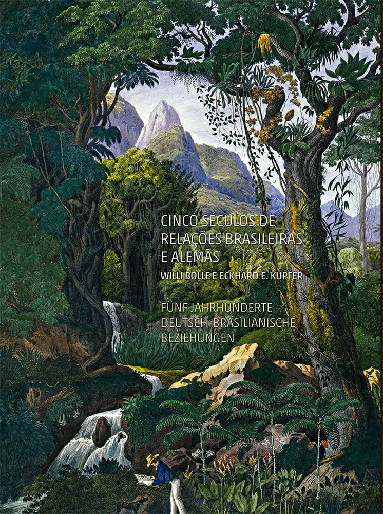 Cinco séculos de relações brasileiras e alemãs / Fünf Jahrhunderte deutsch - brasilianische Beziehungen Books
