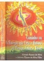caminho ou a energia que cria o futuro ou pensar criar e Books