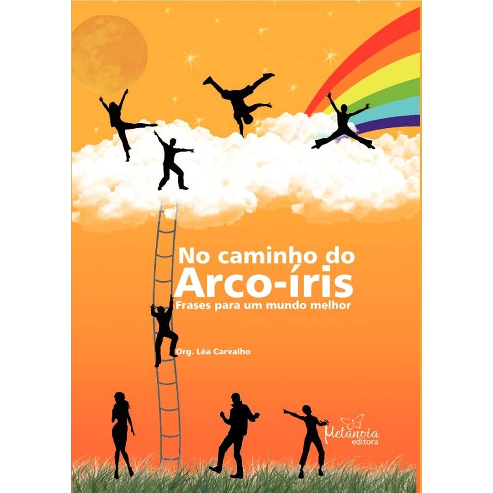 No caminho do arco-íris: Frases para um mundo melhor Books