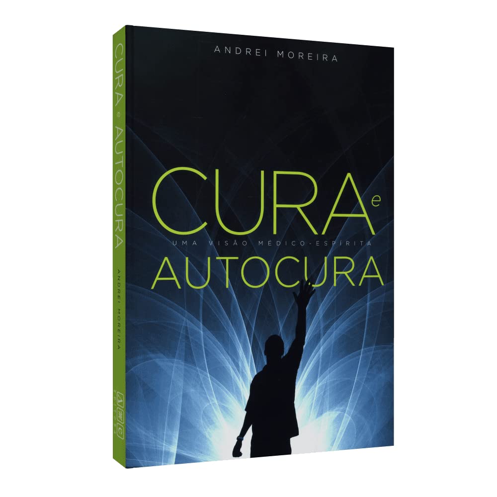 Cura e Autocura - Uma Visão Médico-Espírita Religion & Esotericism