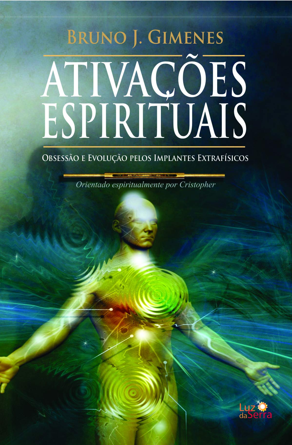 Ativações Espirituais. Obsessão e Evolução Pelos Implantes Extrafísicos (Em Portuguese do Brasil) Books