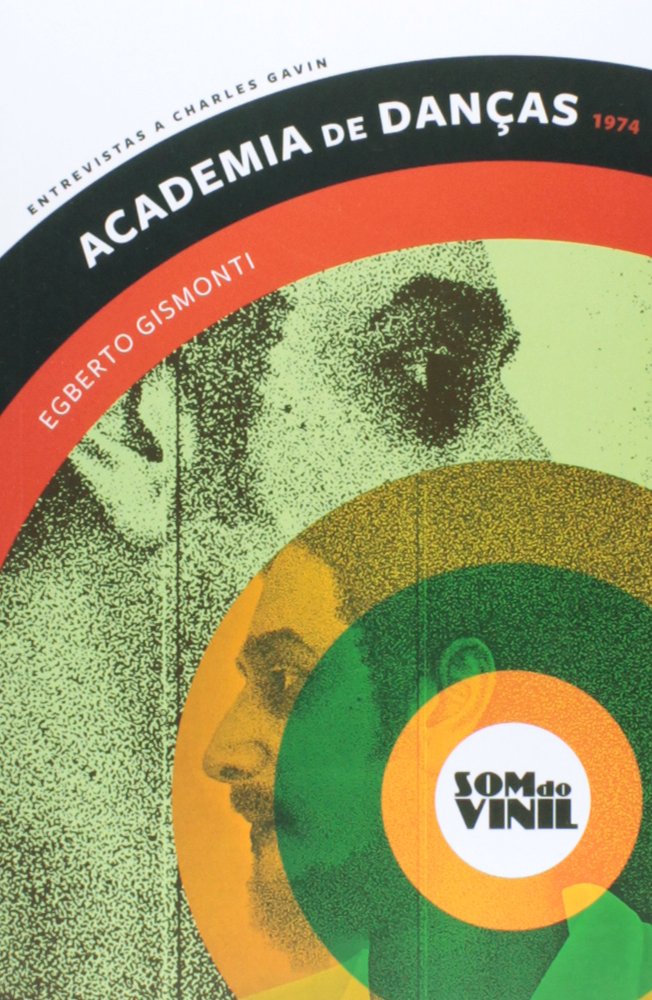 Academia de Danças - Egberto Gismonti: Entrevistas a Charles Gavin Books