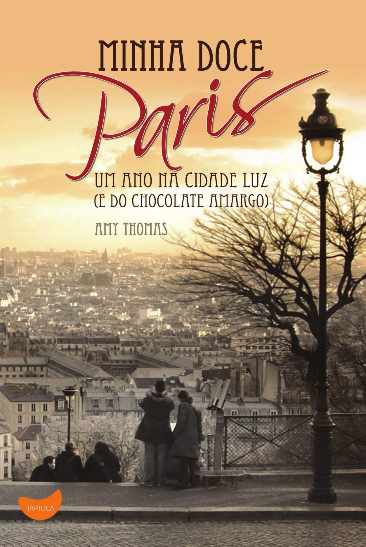 Minha Doce Paris. Um Ano na Cidade Luz e do Chocolate Amargo (Em Portuguese do Brasil) book