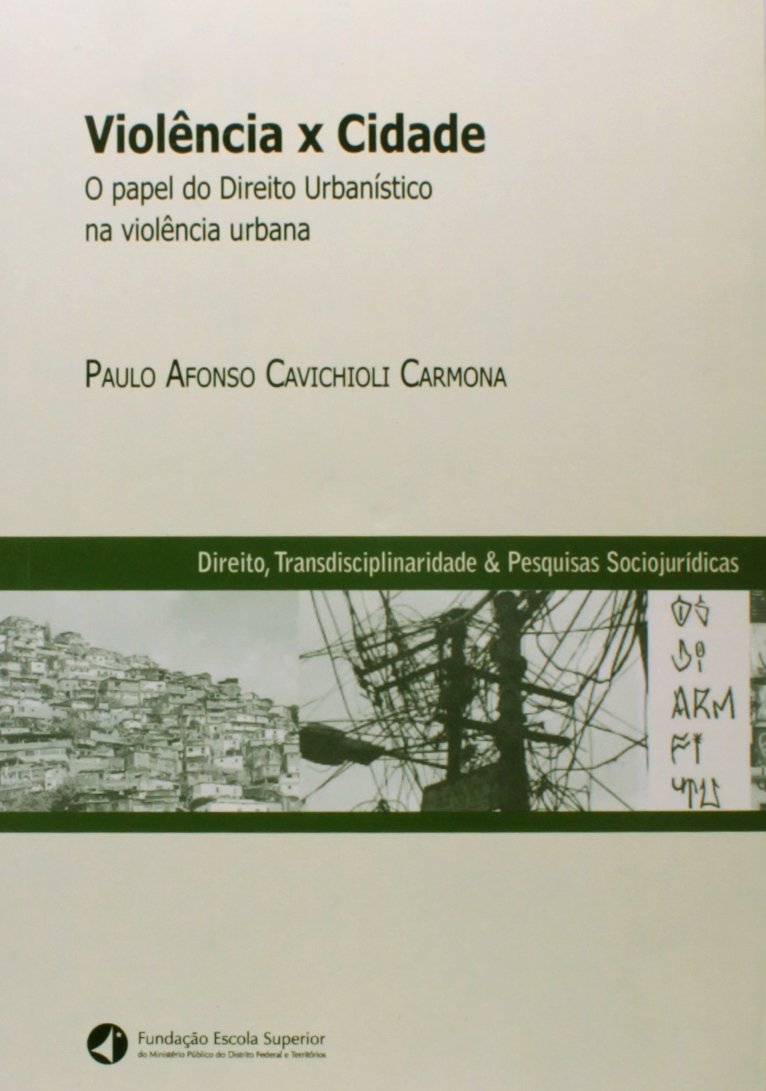O Violência X Cidade. Papel do Direito Urbanístico na Violência Urbana (Em Portuguese do Brasil) Books