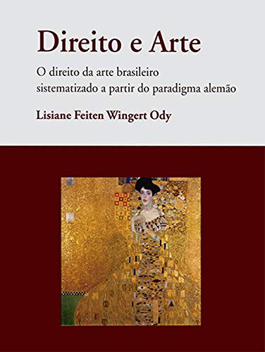 DIREITO E ARTE. O DIREITO DA ARTE BRASILEIRO SISTEMATIZADO A PARTIR DO PARADIGMA Books