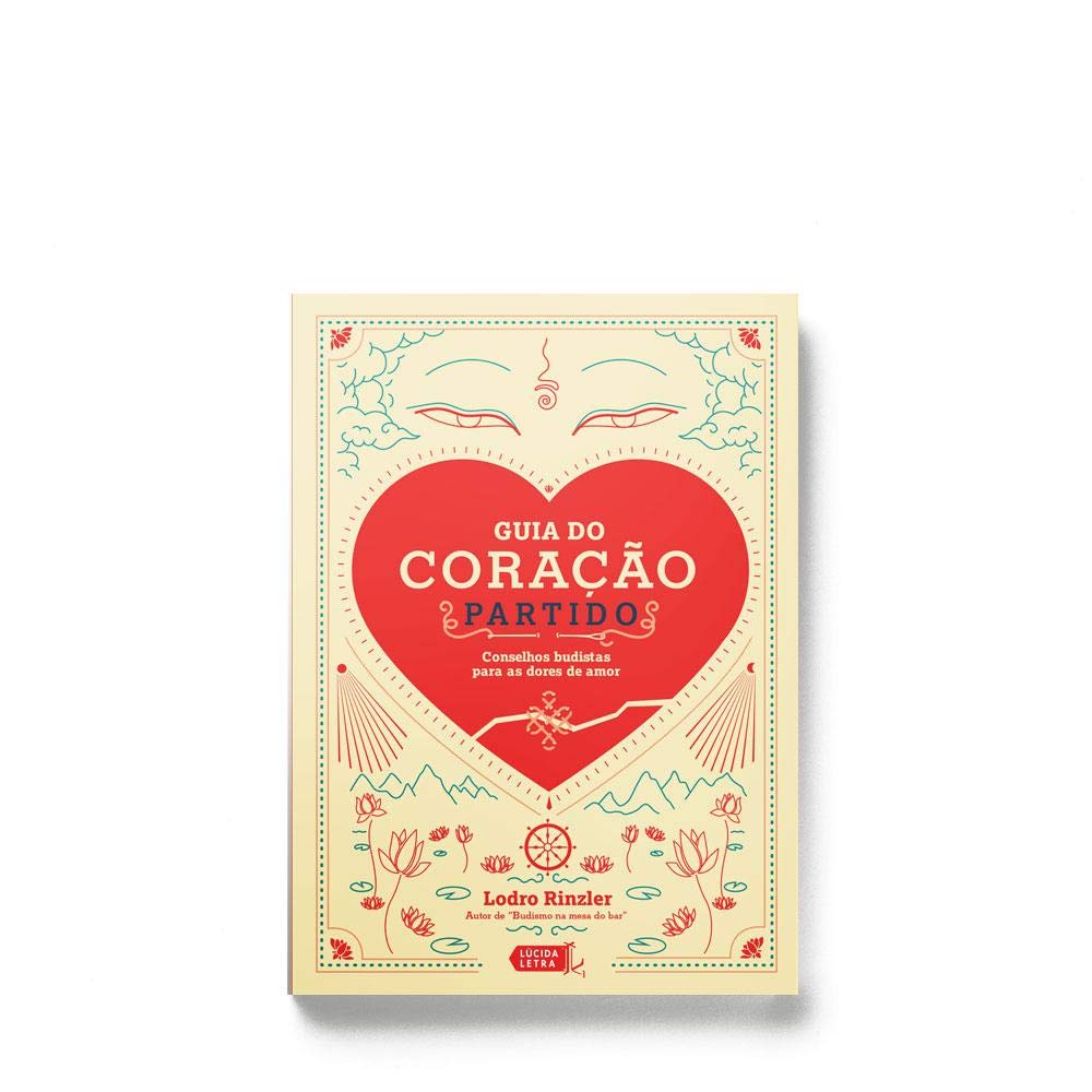 Guia do Coração Partido. Conselhos Budistas Para as Dores de Amor Books