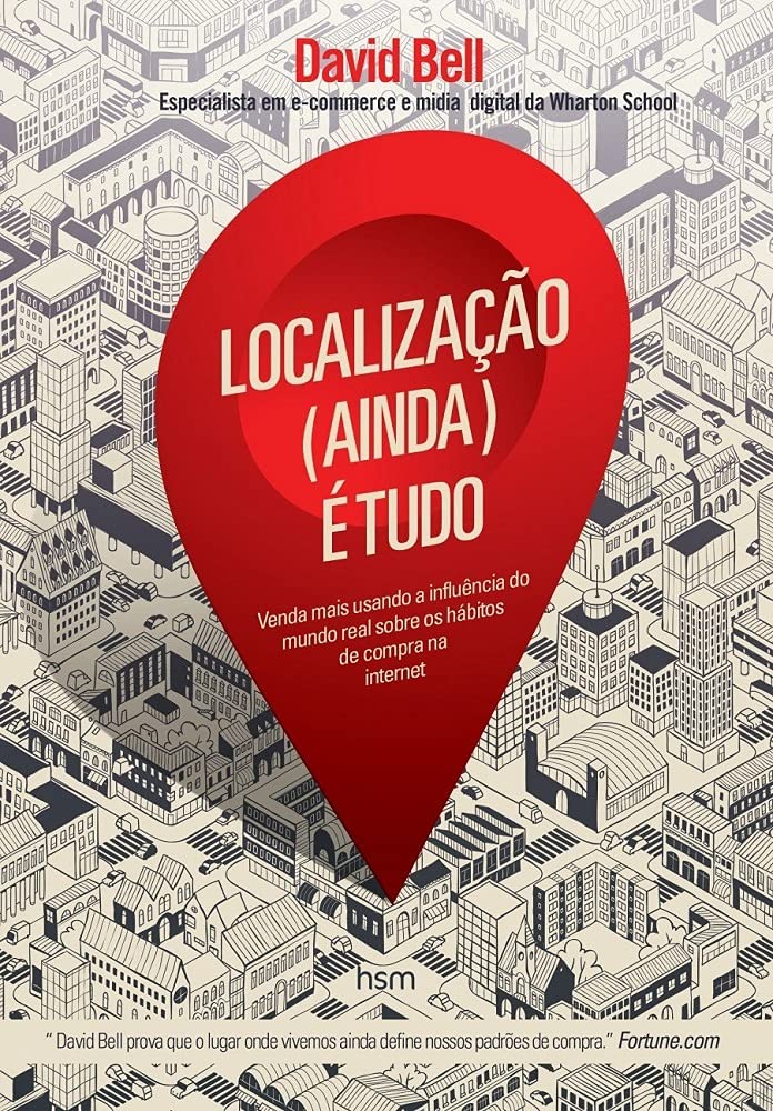Localização (Ainda) É Tudo. Venda Mais Usando a Influência do Mundo Real Sobre os Hábitos de Compra na Internet Books