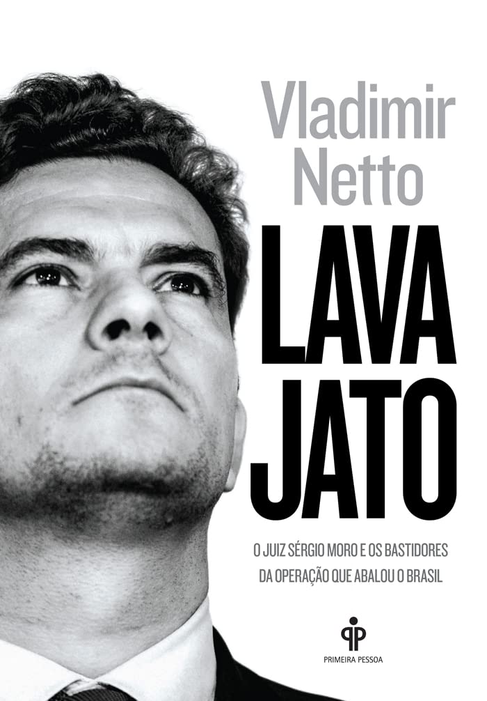 Lava Jato. O Juiz Sergio Moro e os Bastidores da Operaçao que Abalou o Brasil (Em Portuguese do Brasil) Books