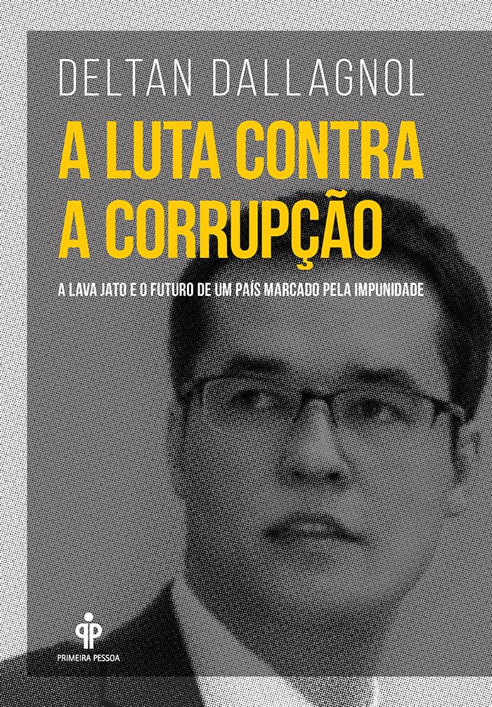 A Luta Contra a Corrupção. A Lava Jato e o Futuro de Um País Marcado Pela Impunidade Books