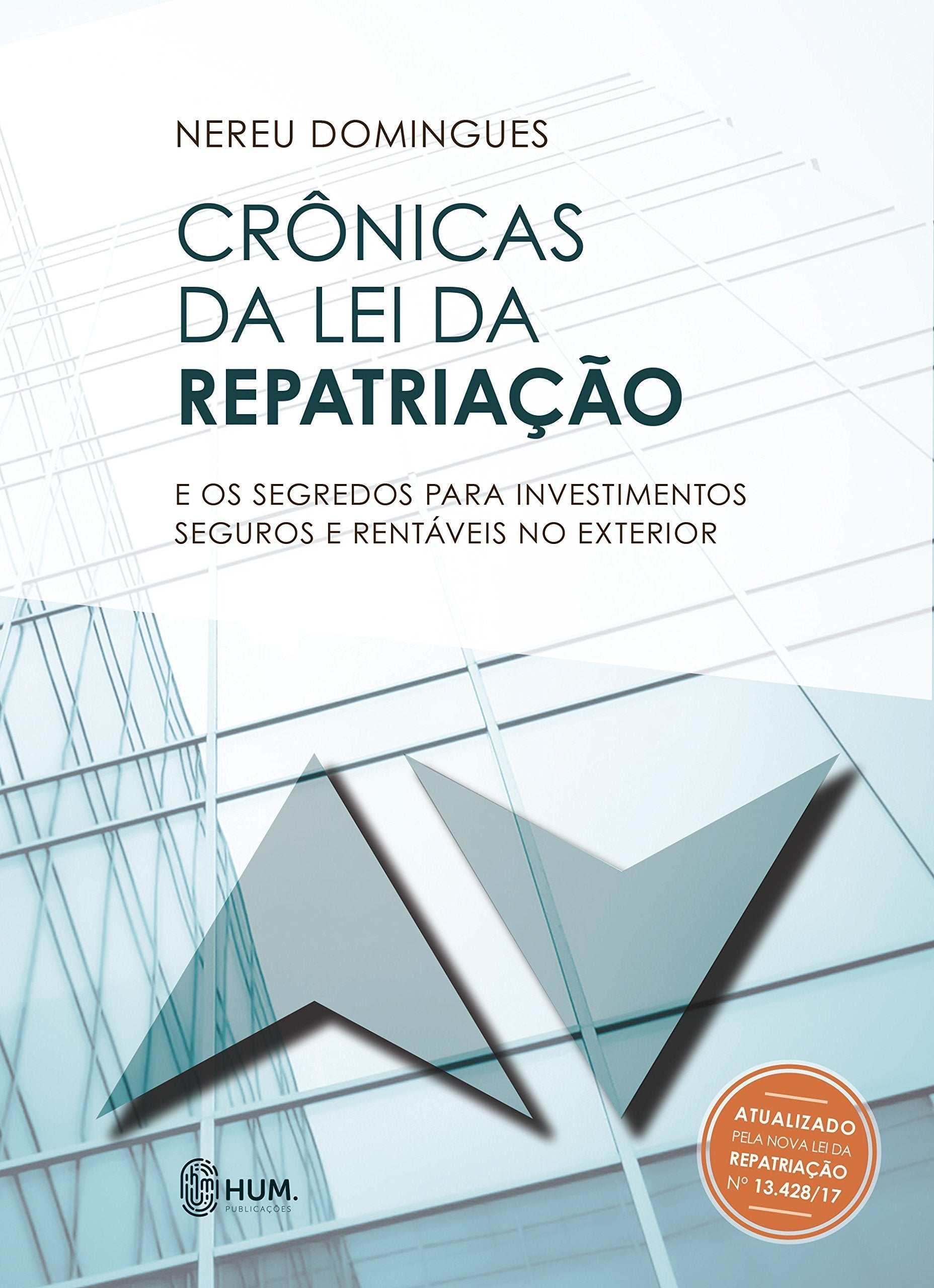 Crônicas da Lei da Repatriação: E os segredos para investimentos seguros e rentáveis no exterior Books