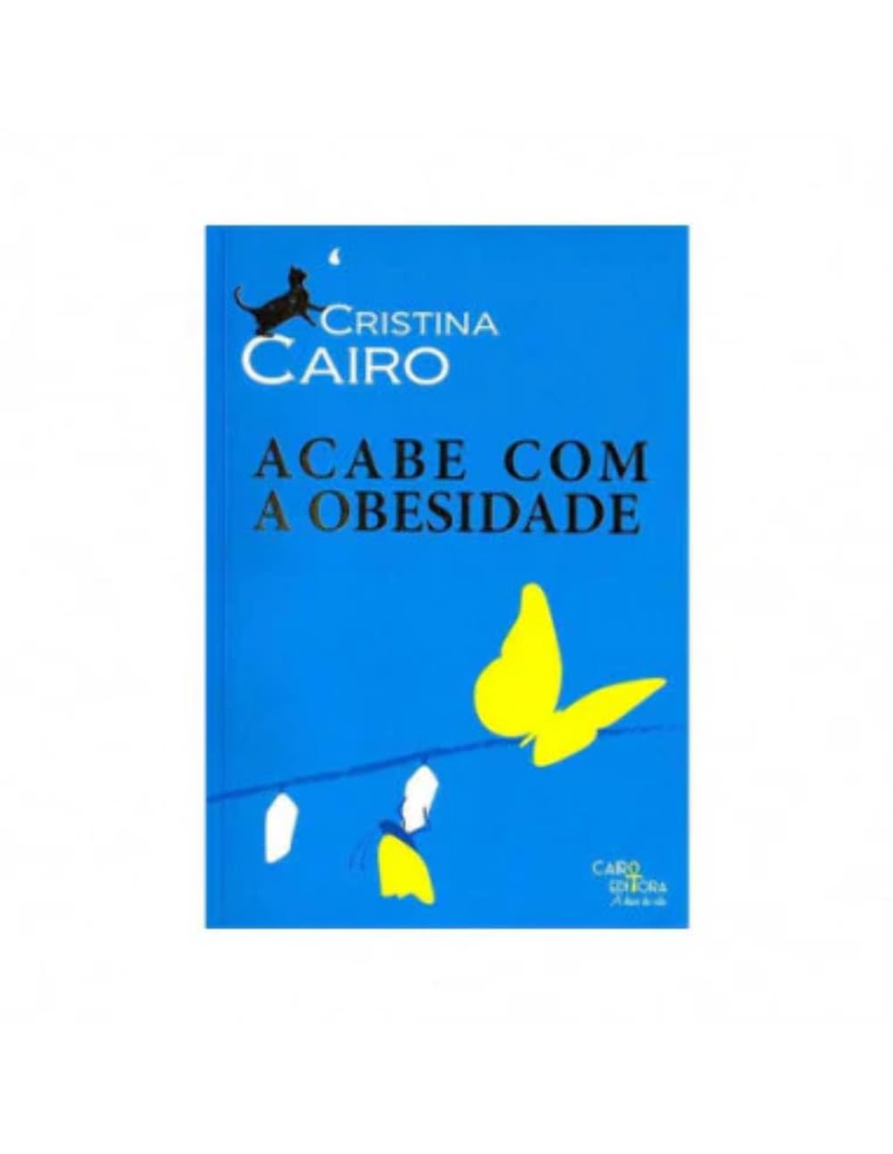 Linguagem do Corpo - Acabe com a Obesidade - de Cristina Cairo Cristina Cairo Unknown book