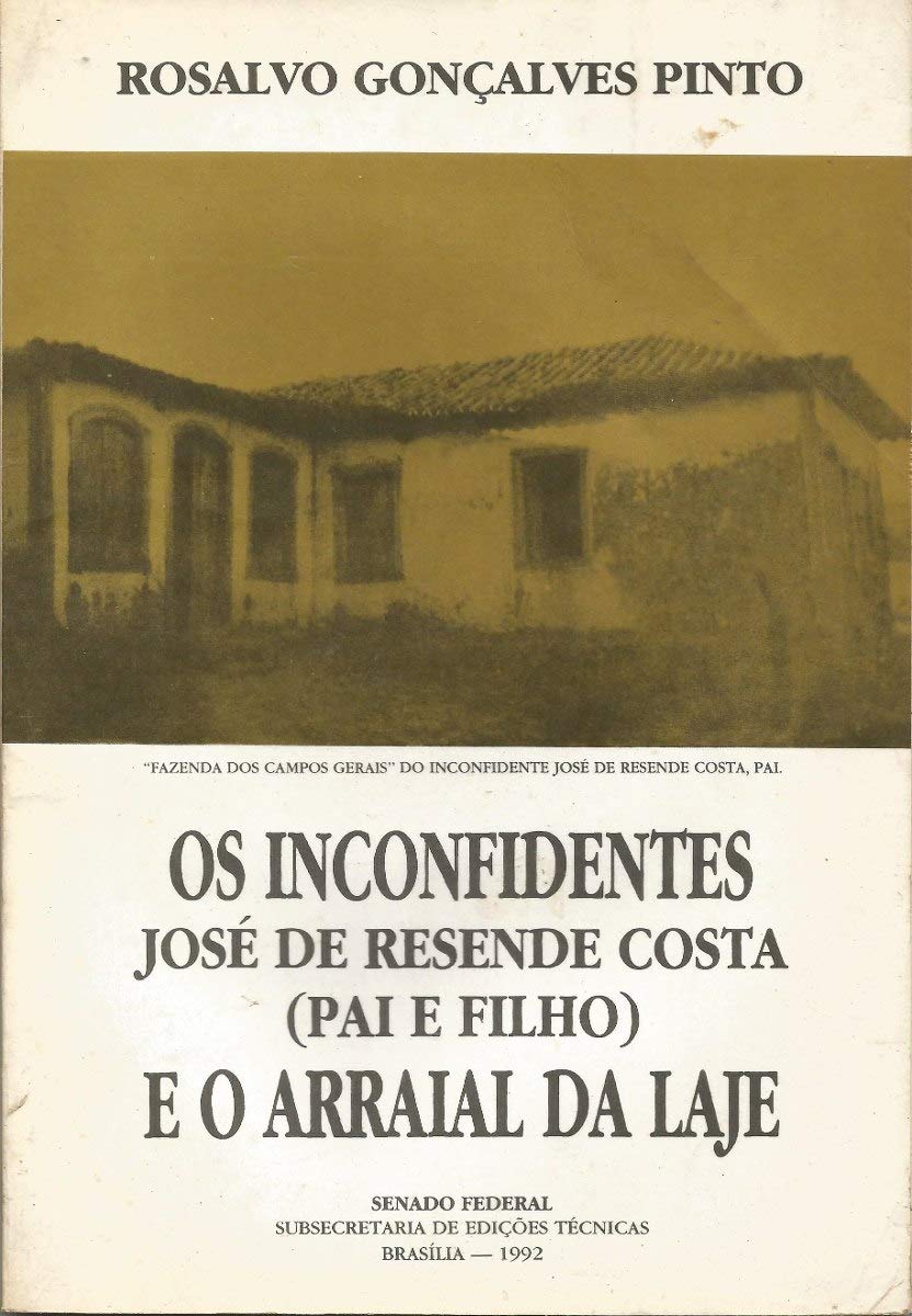 Os inconfidentes José de Resende Costa (pai e filho) e o Arraial da Laje (Portuguese Edition) Books